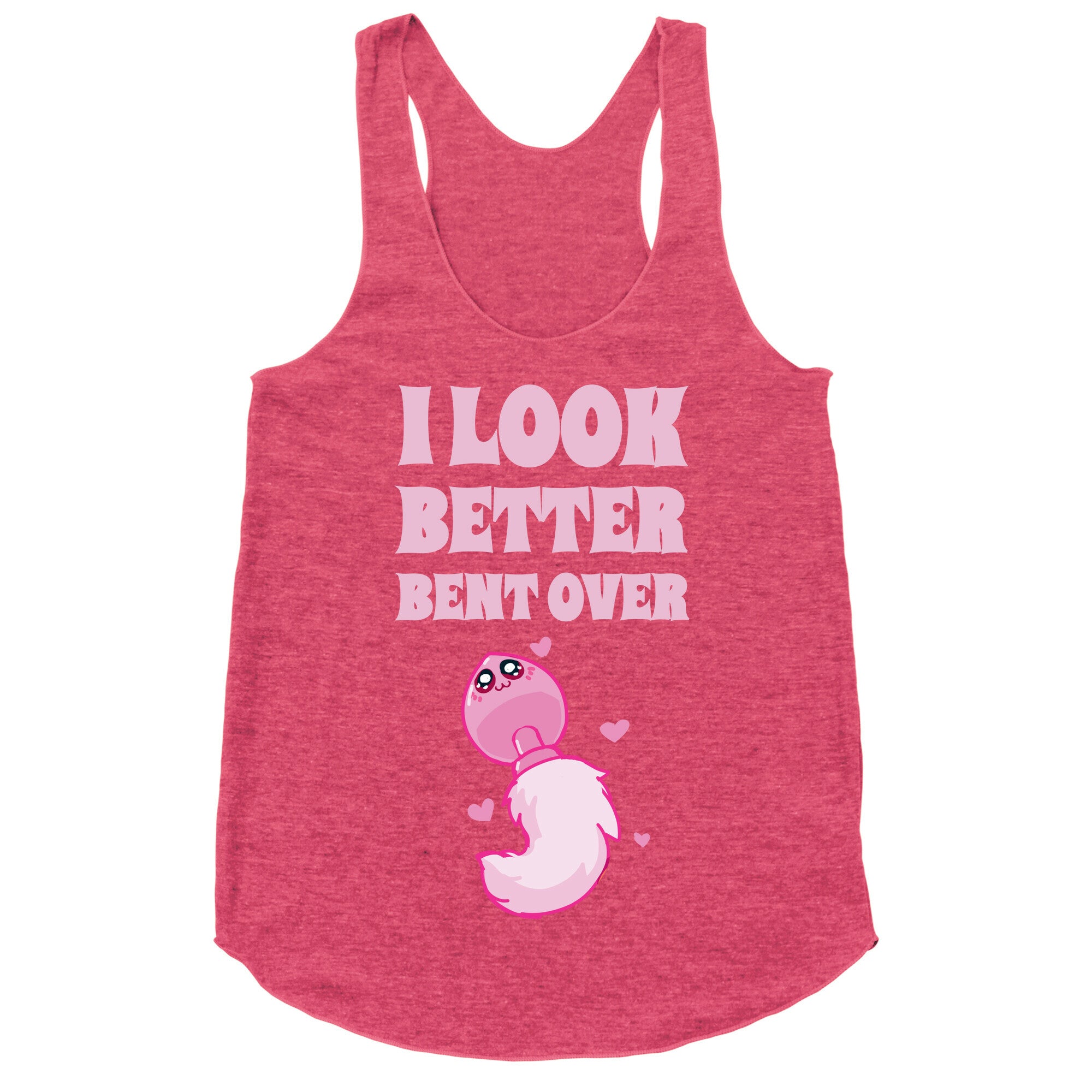 I Look Better Bent Over Racerback Tank
